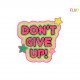 Motif dont give up 13*15cm - Don't give up